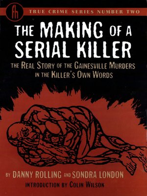 cover image of The Making of a Serial Killer: The Real Story of the Gainesville Murders in the Killer's Own Words